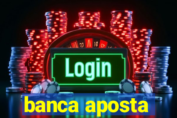 banca aposta